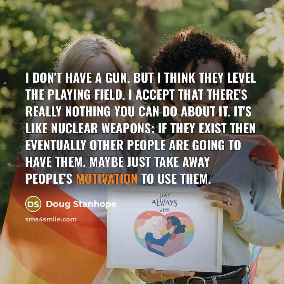 “I don't have a gun. But I think they level…” quote by Doug Stanhope