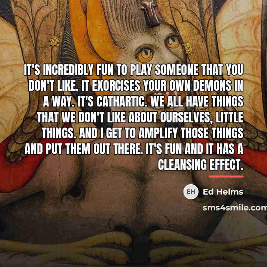 “It's incredibly fun to play someone that you don't like.…” quote by Ed Helms