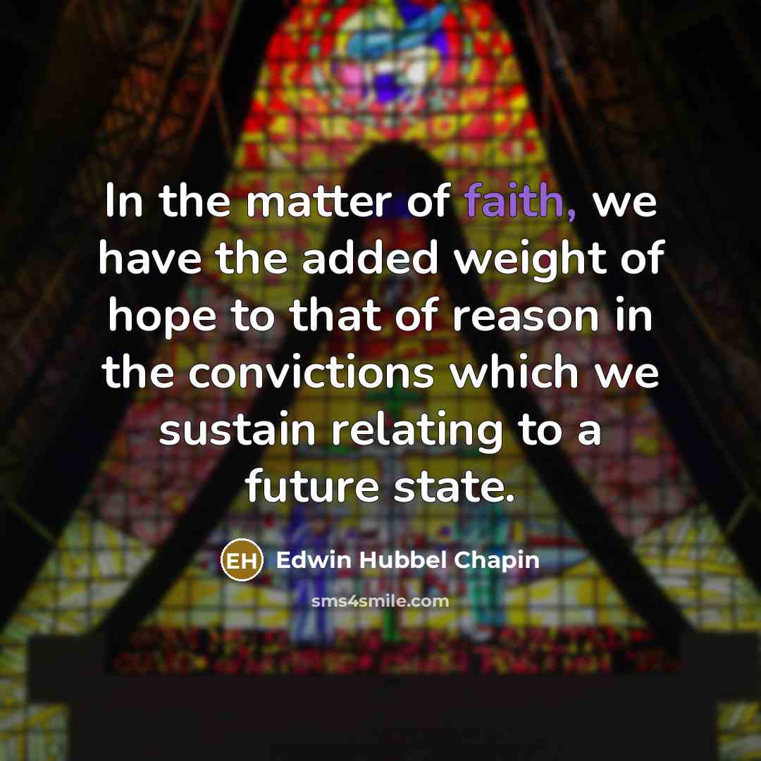 “In the matter of faith, we have the added weight…” quote by Edwin Hubbel Chapin