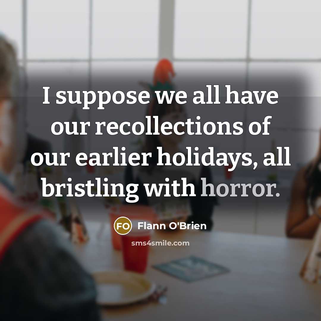 “I suppose we all have our recollections of our earlier…” quote by Flann O'Brien