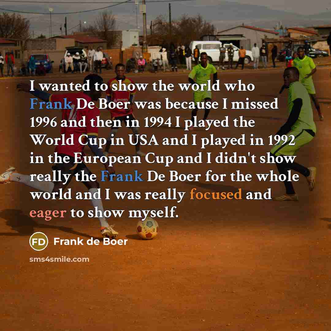 “I wanted to show the world who Frank De Boer…” quote by Frank de Boer