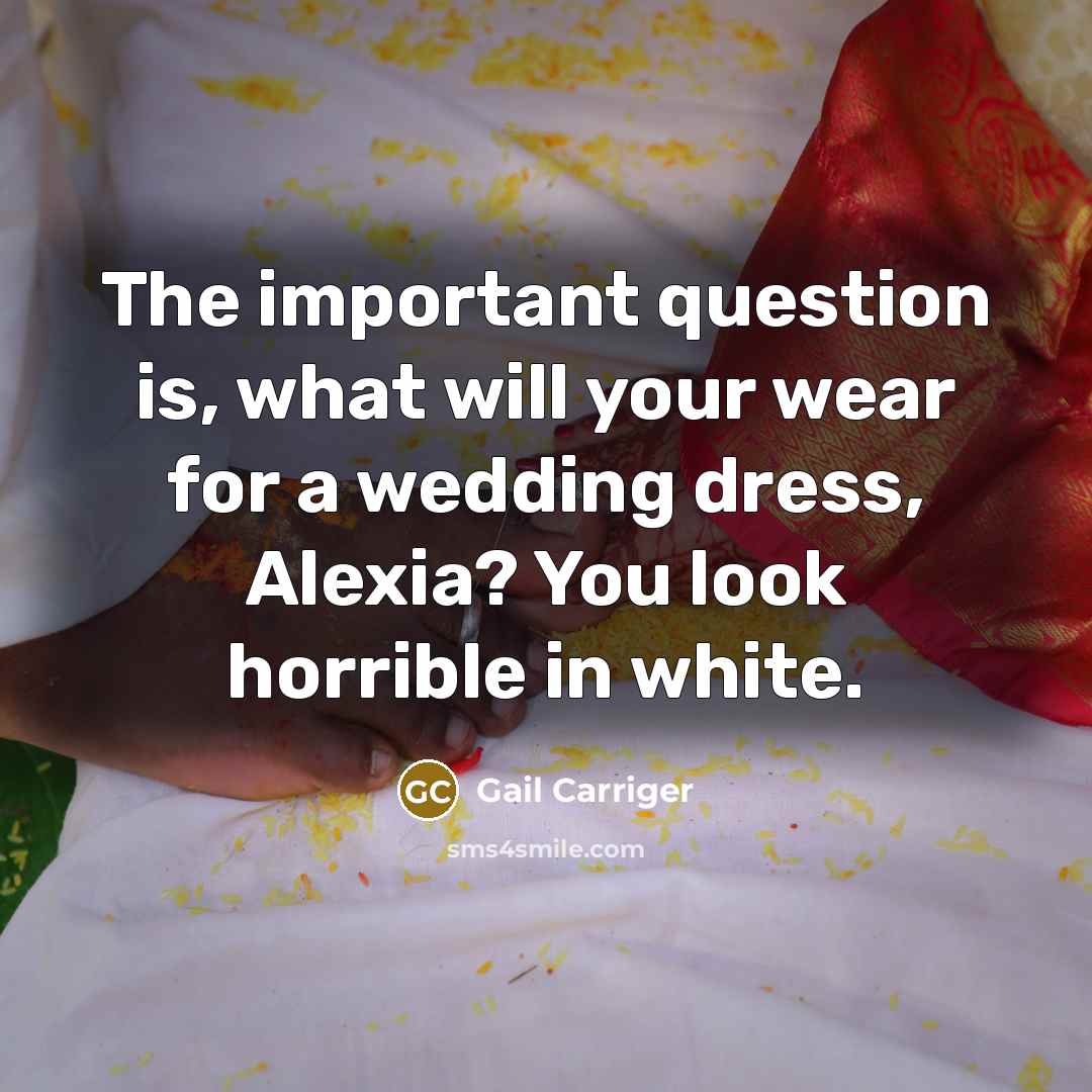 “The important question is, what will your wear for a…” quote by Gail Carriger