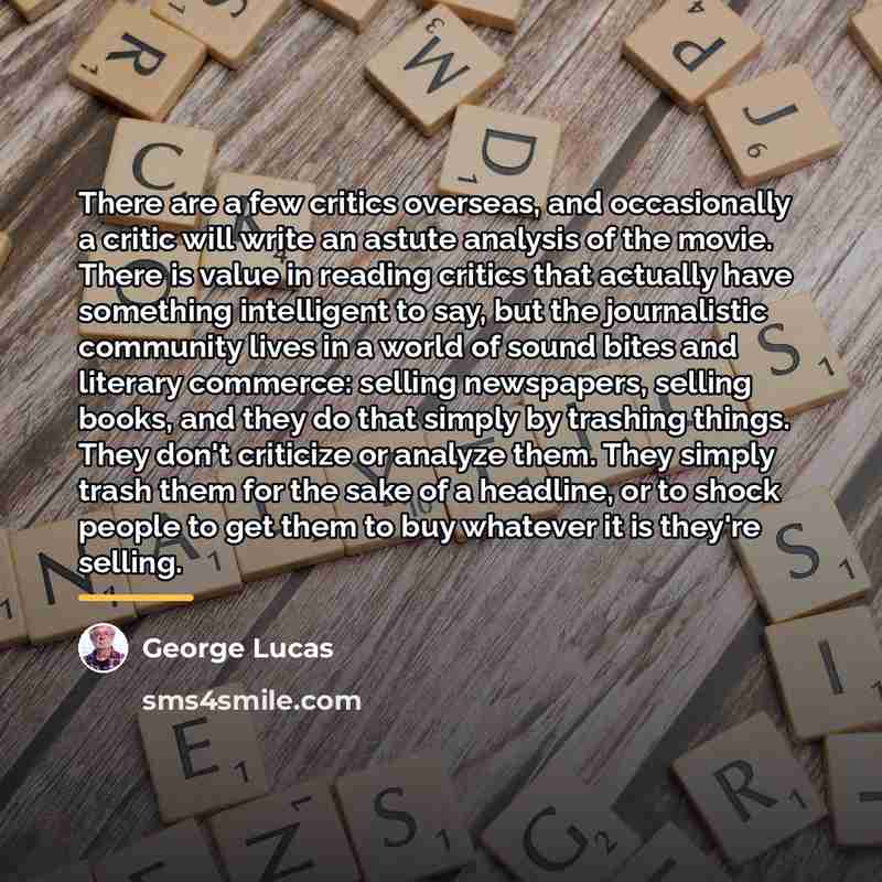 “There are a few critics overseas, and occasionally a critic…” quote by George Lucas