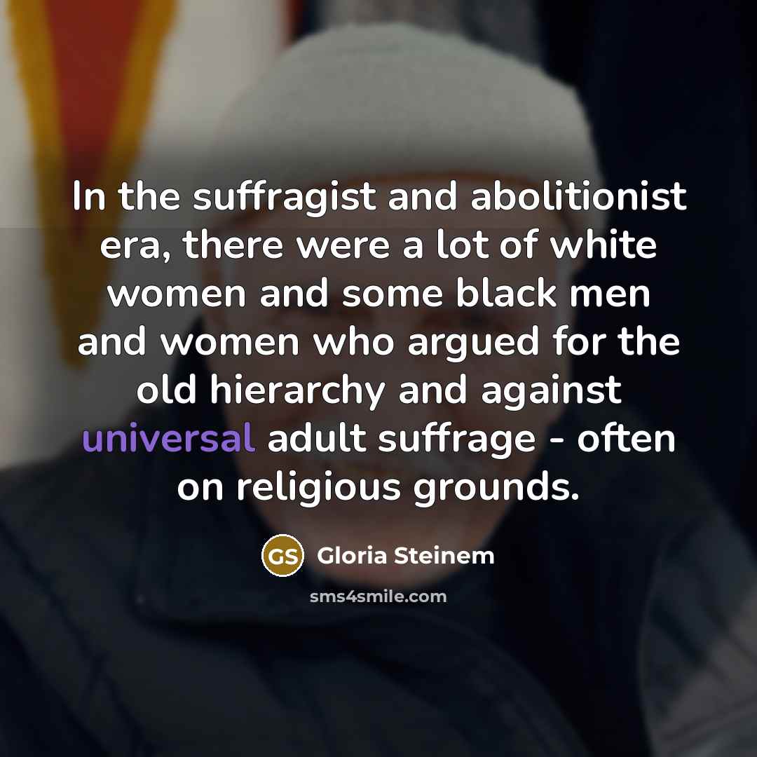 “In the suffragist and abolitionist era, there were a lot…” quote by Gloria Steinem