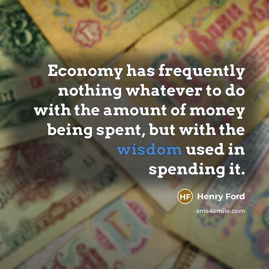 “Economy has frequently nothing whatever to do with the amount…” quote by Henry Ford