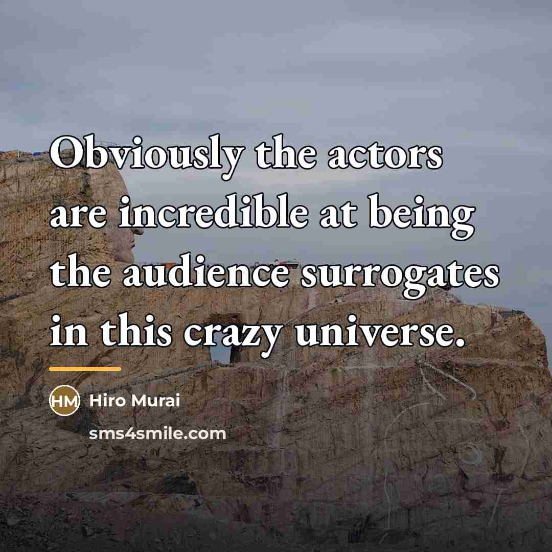 “Obviously the actors are incredible at being the audience surrogates…” quote by Hiro Murai