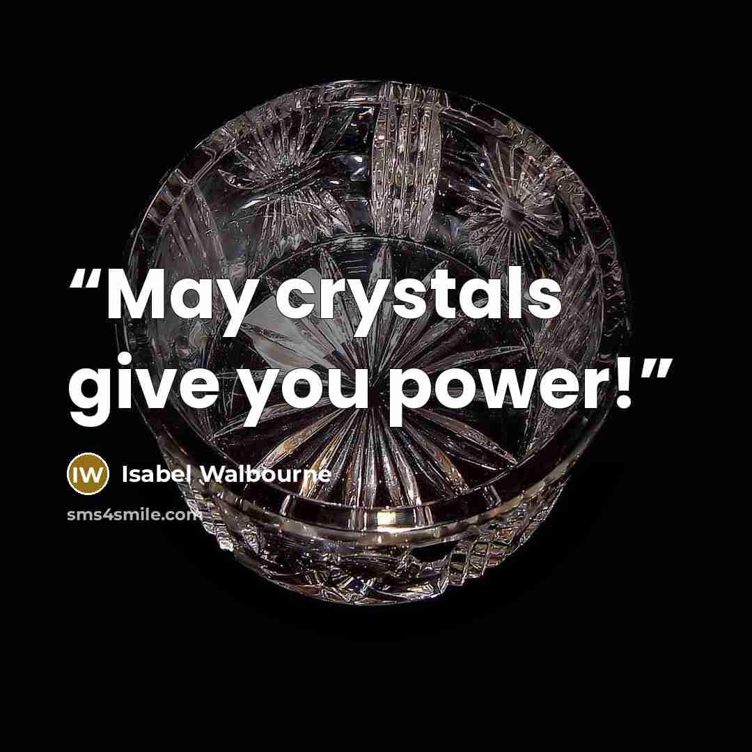 “May crystals give you power!” quote by Isabel Walbourne