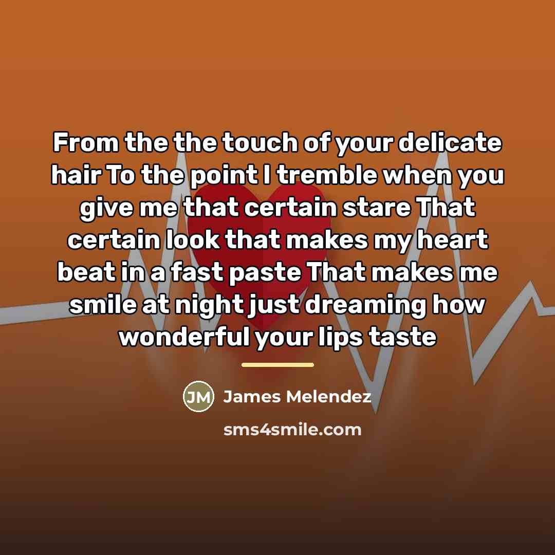 “From the the touch of your delicate hair To the…” quote by James Melendez