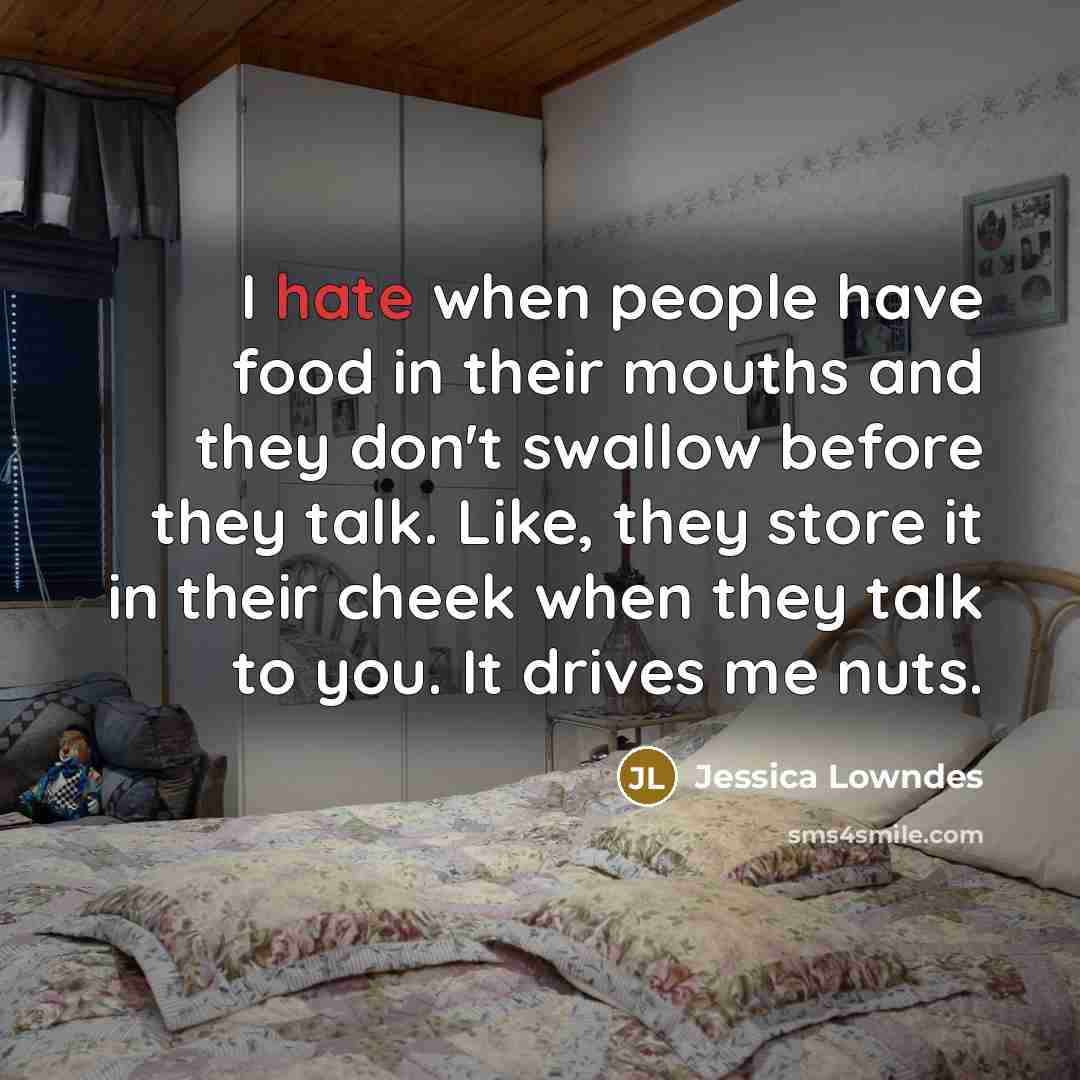 “I hate when people have food in their mouths and…” quote by Jessica Lowndes