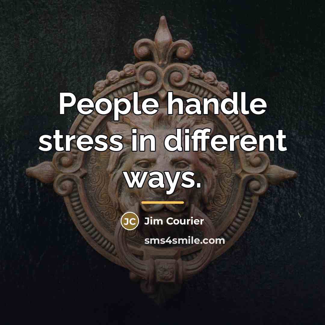 “People handle stress in different ways.…” quote by Jim Courier