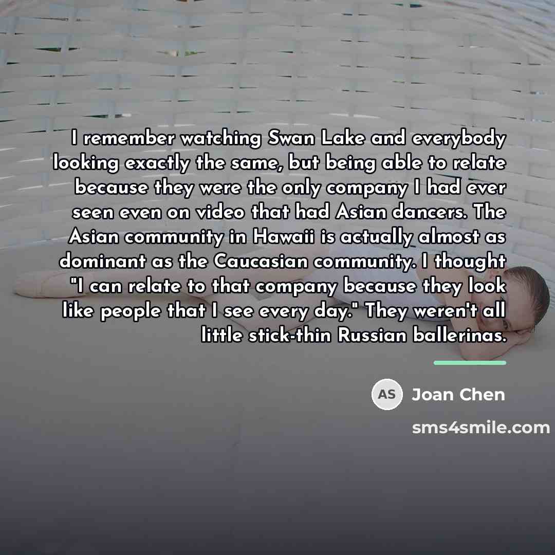 “I remember watching Swan Lake and everybody looking exactly the…” quote by Joan Chen