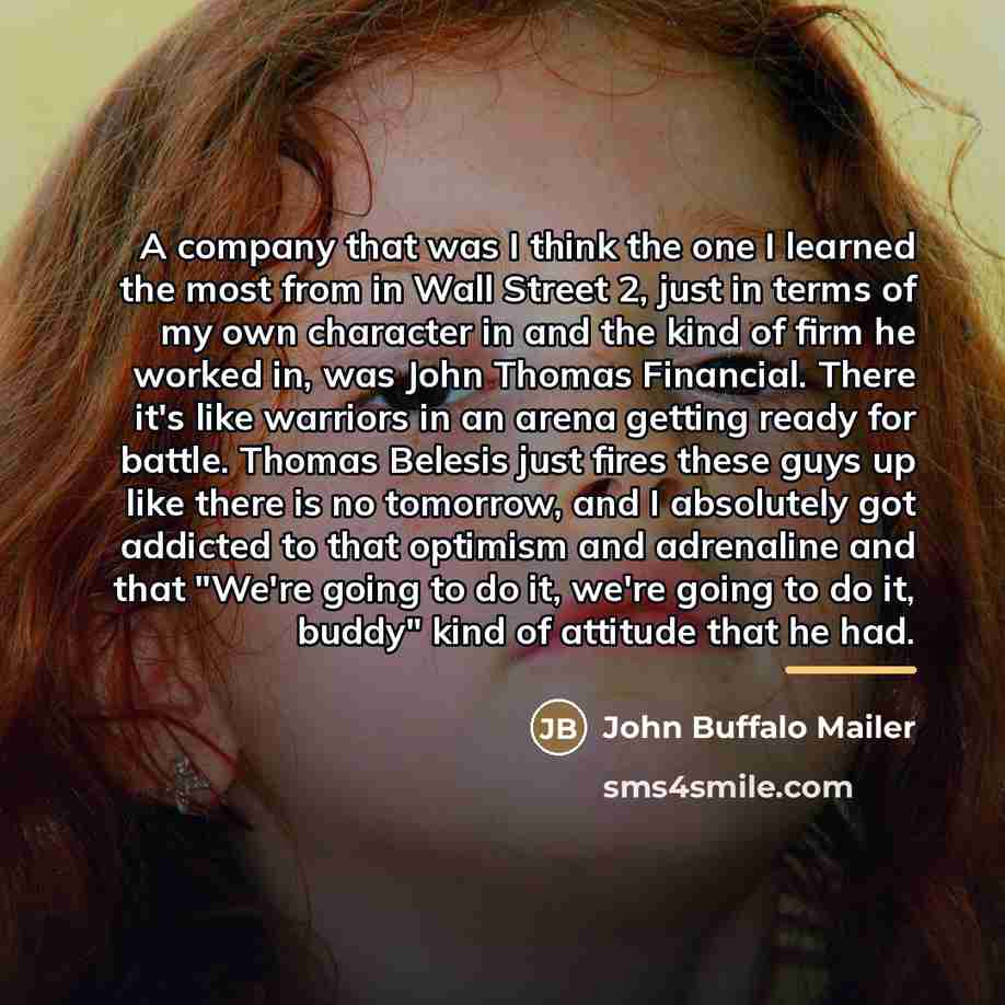 “A company that was I think the one I learned…” quote by John Buffalo Mailer
