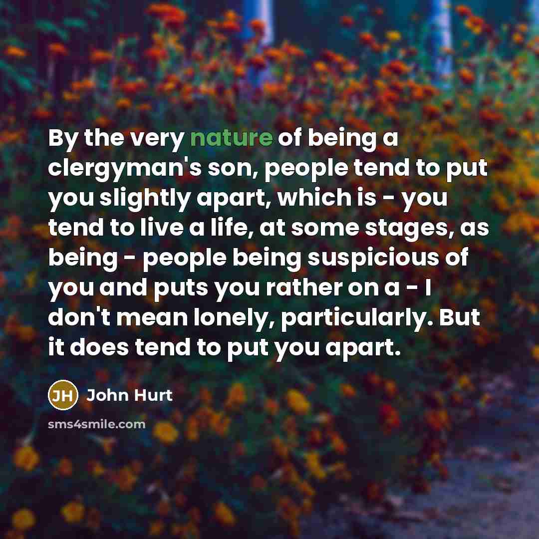 “By the very nature of being a clergyman's son, people…” quote by John Hurt