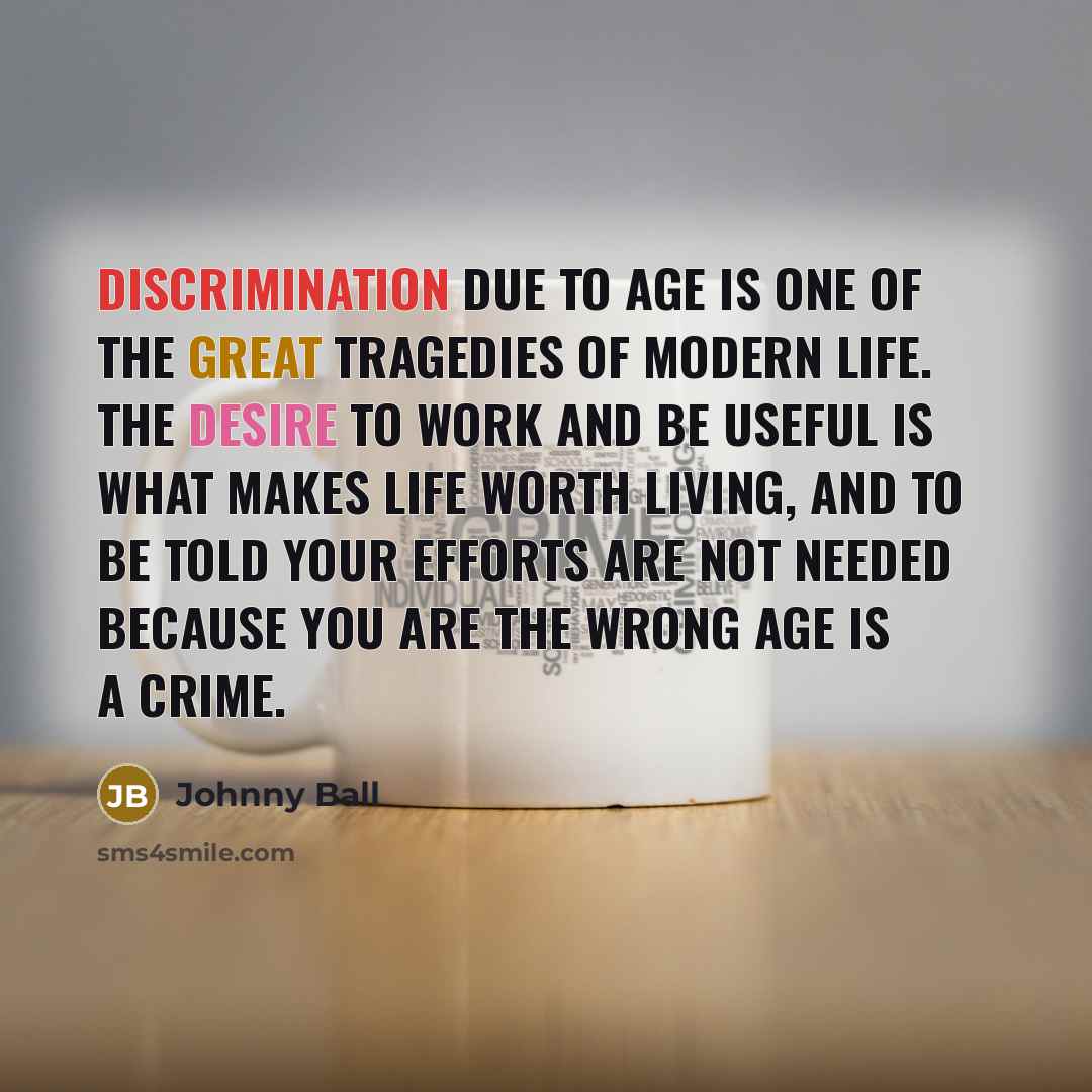 “Discrimination due to age is one of the great tragedies…” quote by Johnny Ball