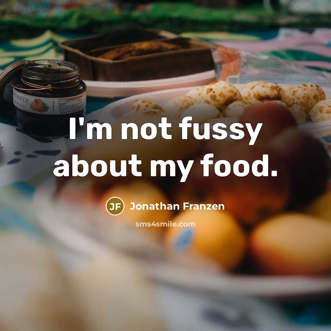 “I'm not fussy about my food.…” quote by Jonathan Franzen