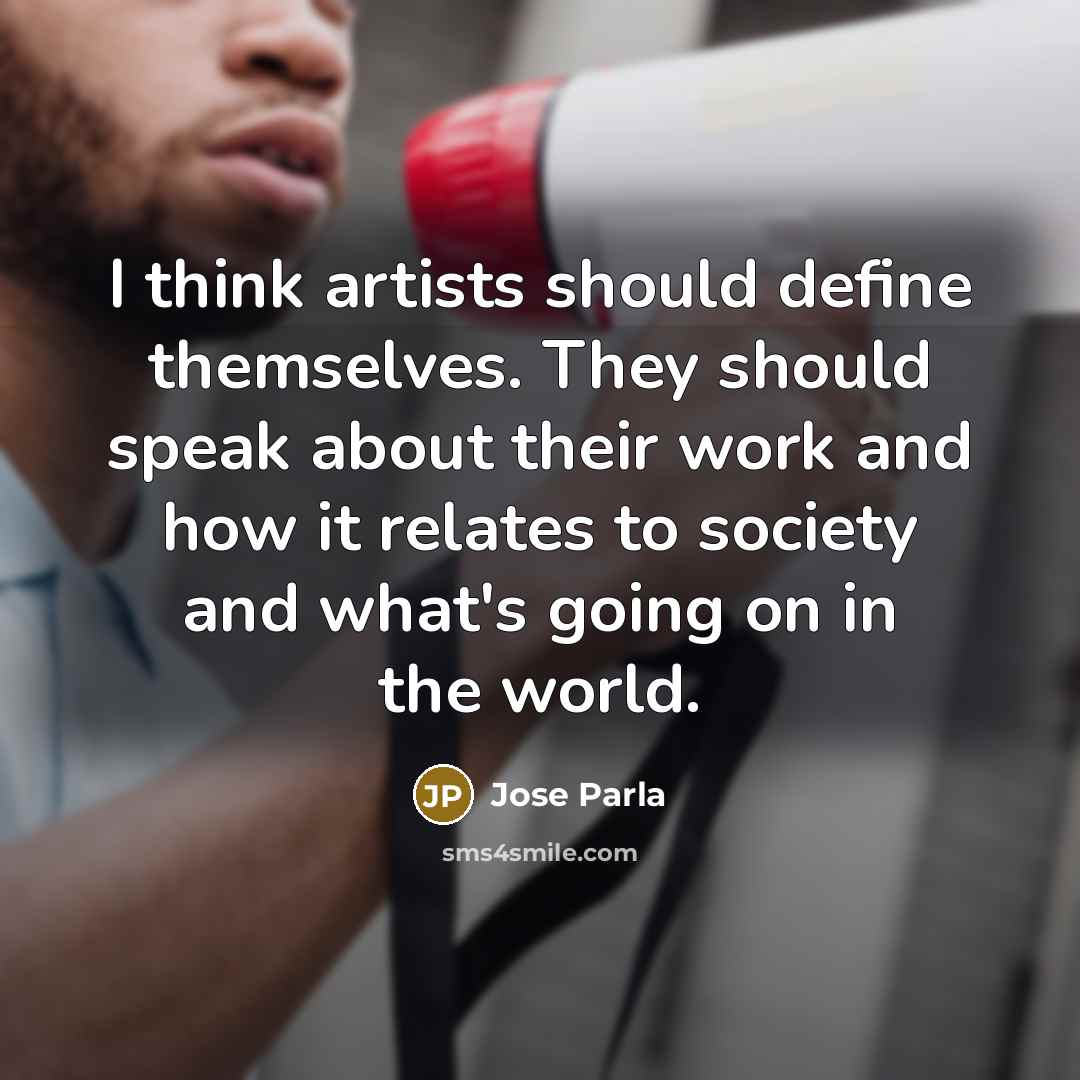 “I think artists should define themselves. They should speak about…” quote by Jose Parla