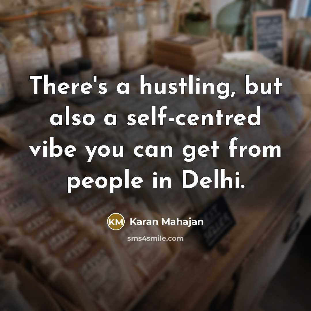 “There's a hustling, but also a self-centred vibe you can…” quote by Karan Mahajan