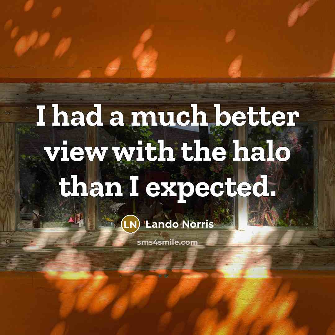 “I had a much better view with the halo than…” quote by Lando Norris