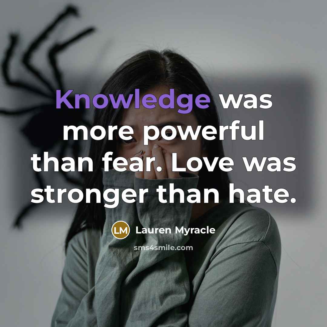 “Knowledge was more powerful than fear. Love was stronger than…” quote by Lauren Myracle