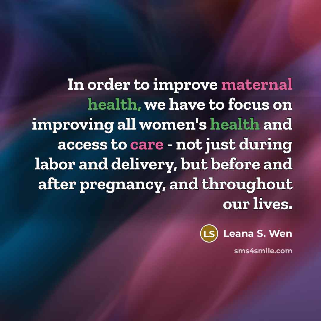 “In order to improve maternal health, we have to focus…” quote by Leana S. Wen