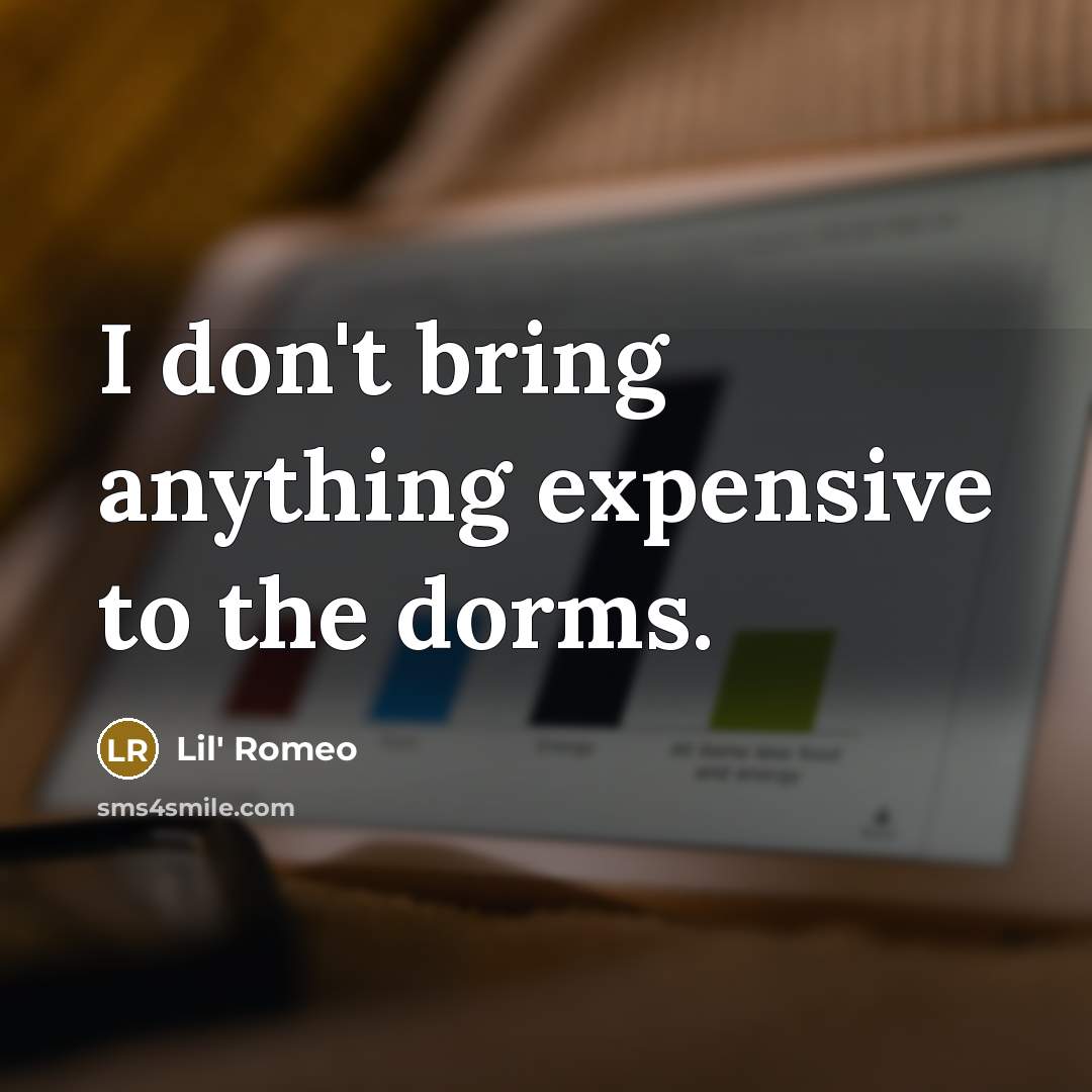 “I don't bring anything expensive to the dorms.…” quote by Lil' Romeo
