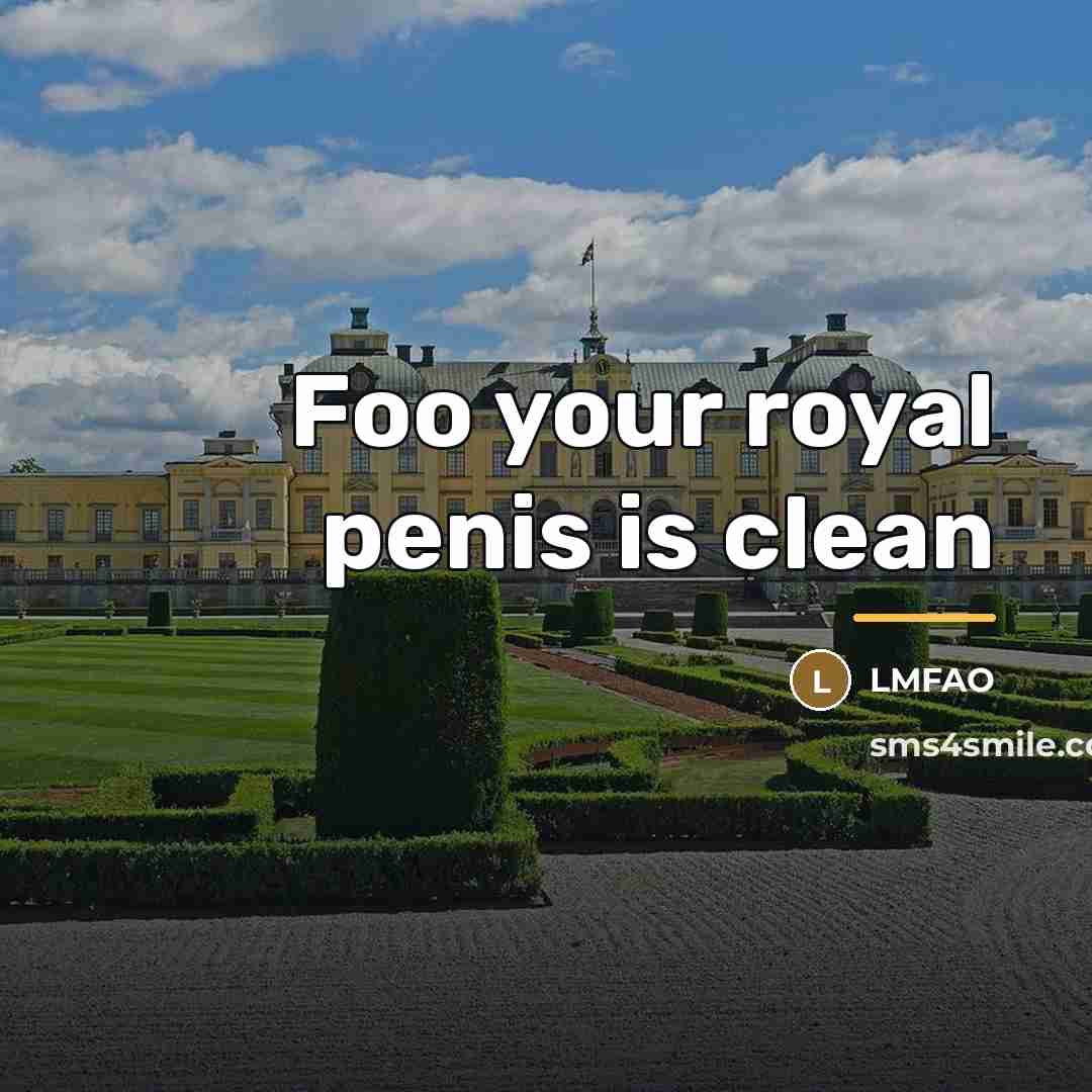 “Foo your royal penis is clean…” quote by LMFAO