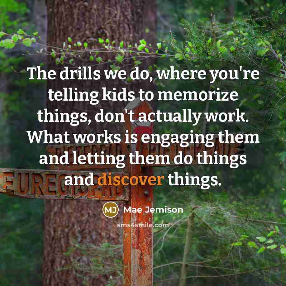 “The drills we do, where you're telling kids to memorize…” quote by Mae Jemison