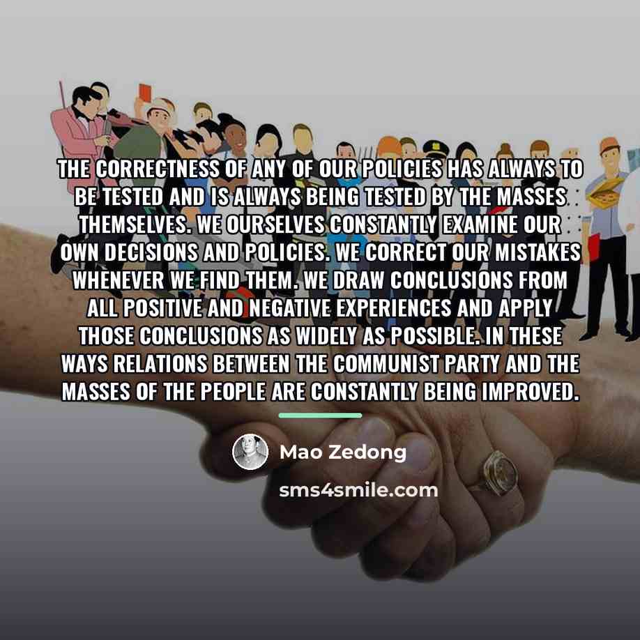 “The correctness of any of our policies has always to…” quote by Mao Zedong