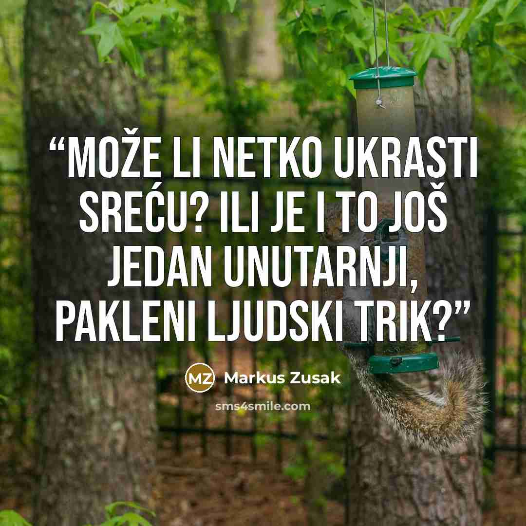 “Može li netko ukrasti sreću? Ili je i to još jedan unutarnji, pakleni ljudski trik?” quote by Markus Zusak