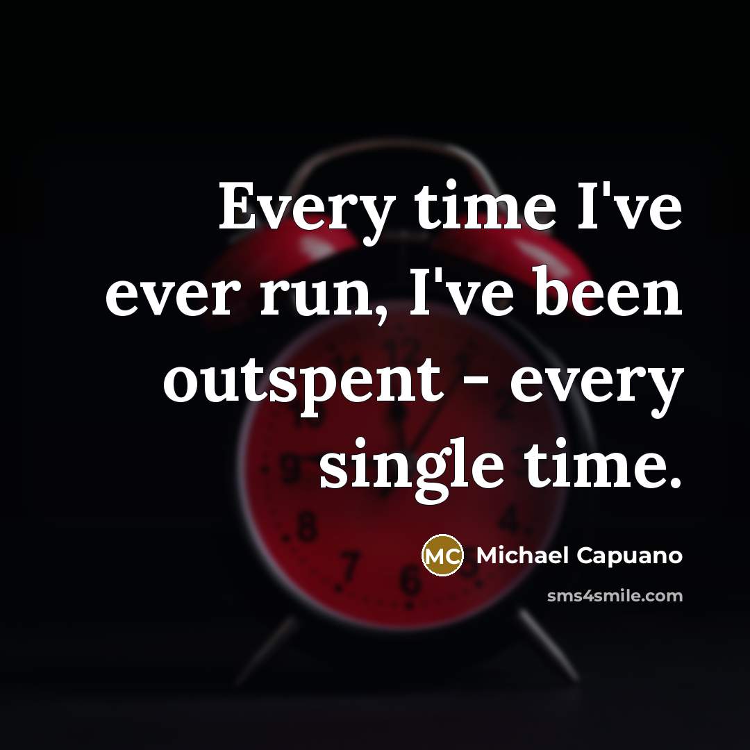 “Every time I've ever run, I've been outspent - every…” quote by Michael Capuano