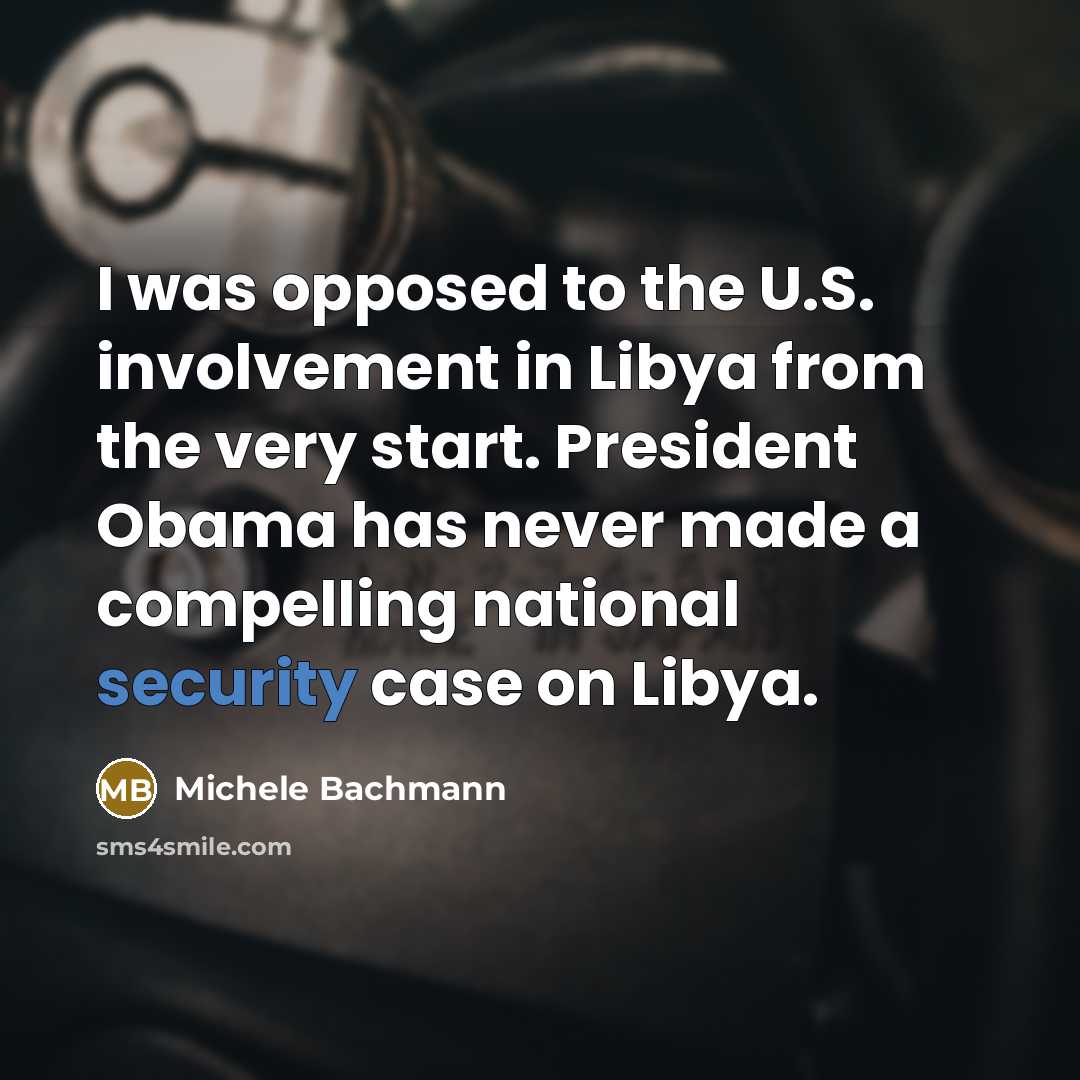 “I was opposed to the U.S. involvement in Libya from…” quote by Michele Bachmann