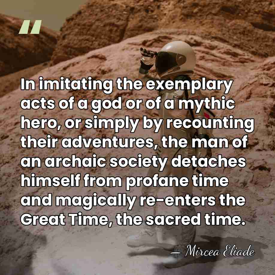 In imitating the exemplary acts of a god or of a mythic&hellip; - Mircea Eliade