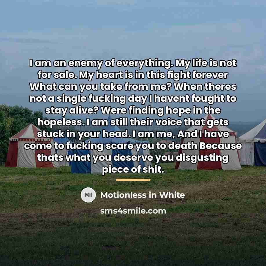 “I am an enemy of everything. My life is not…” quote by Motionless In White