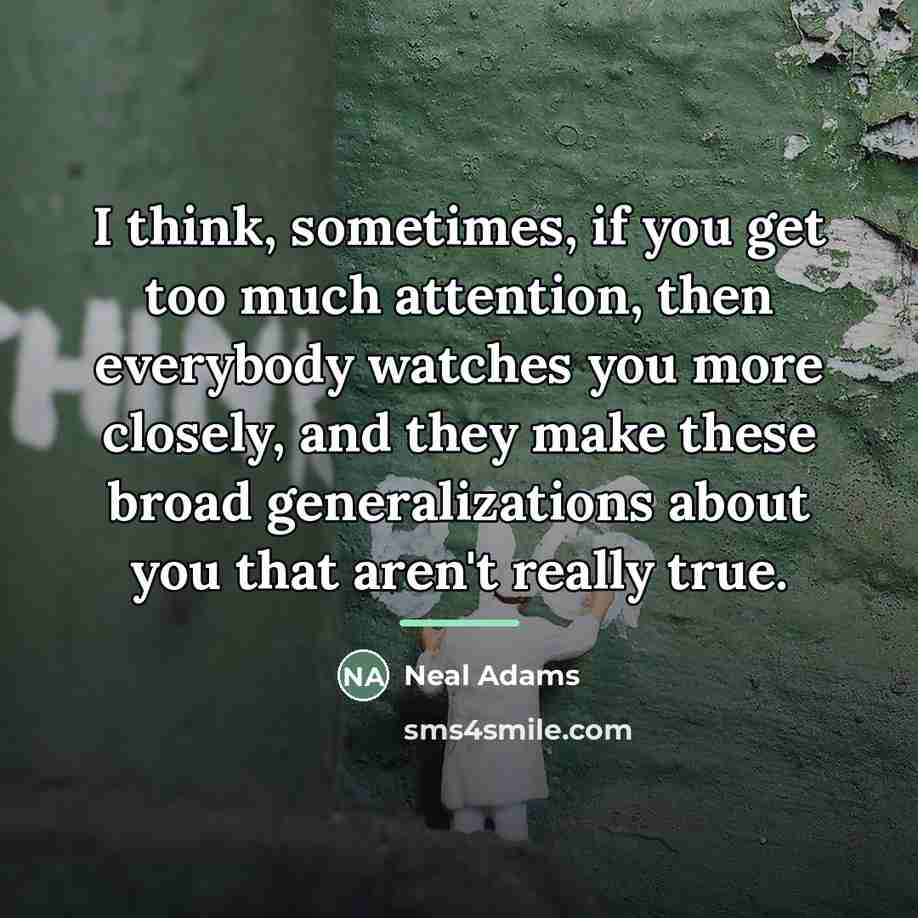 “I think, sometimes, if you get too much attention, then…” quote by Neal Adams