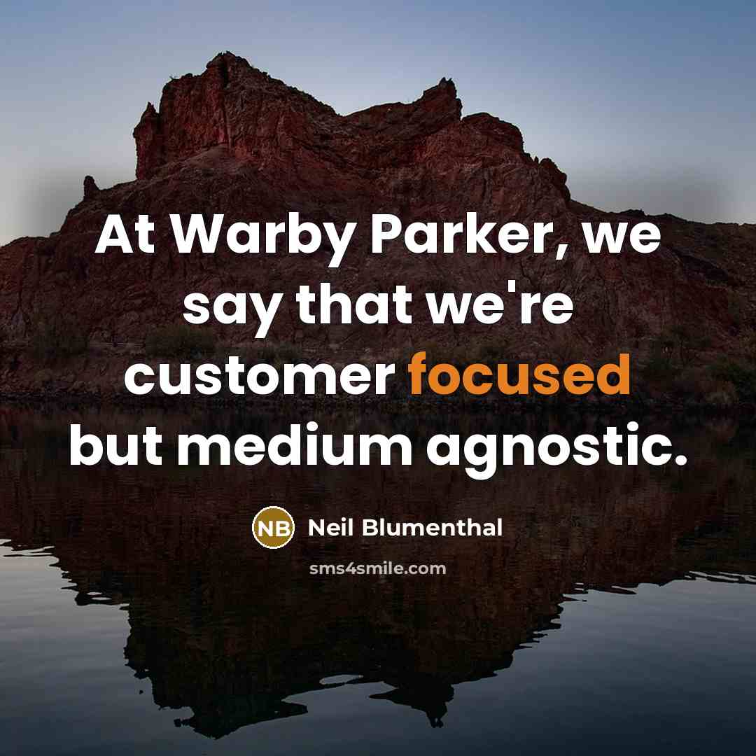 “At Warby Parker, we say that we're customer focused but…” quote by Neil Blumenthal
