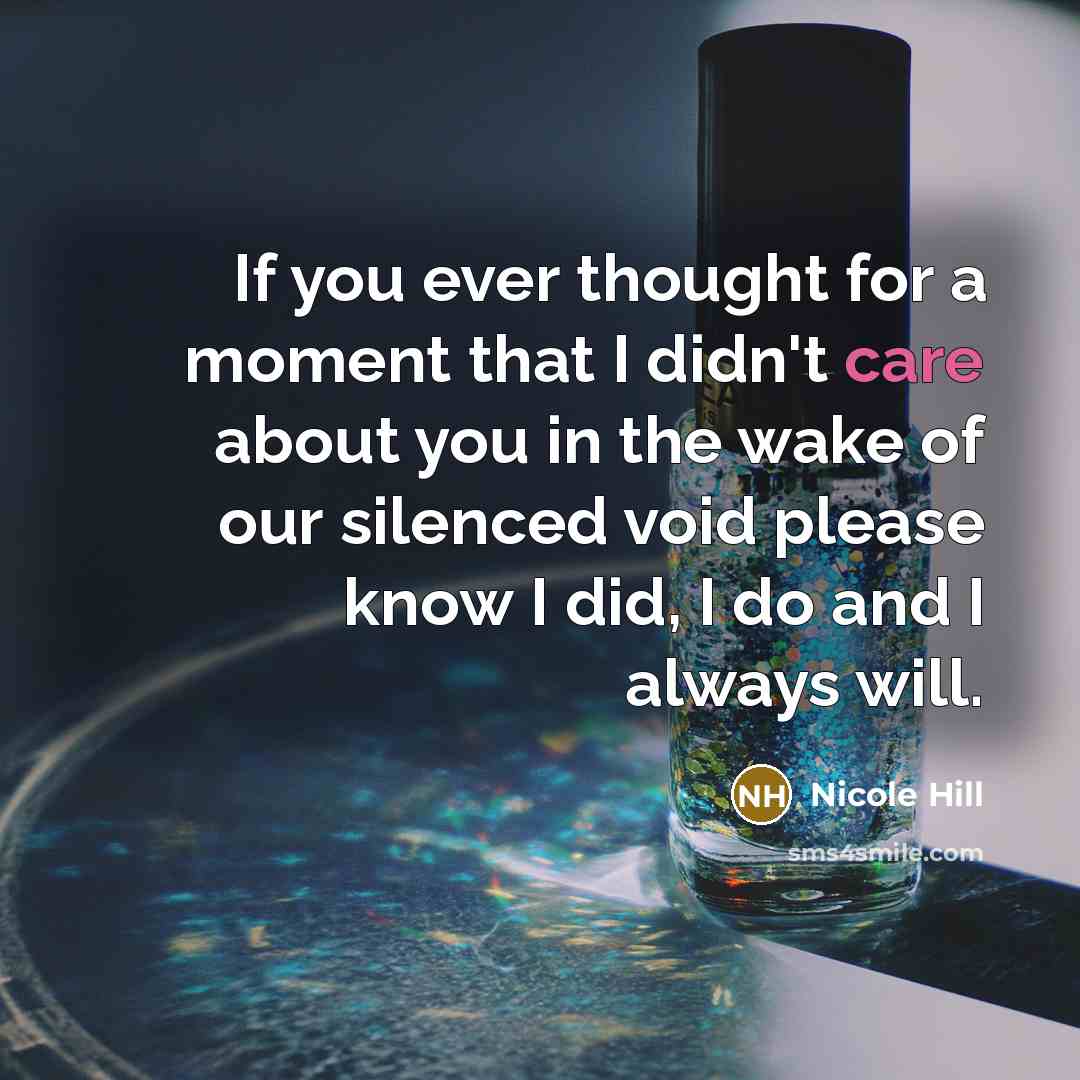 “If you ever thought for a moment that I didn't…” quote by Nicole Hill
