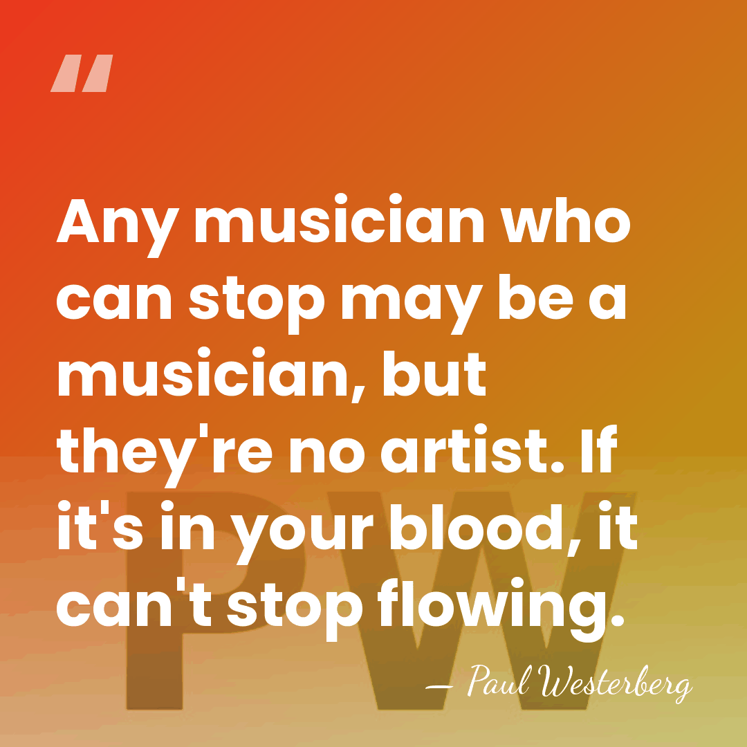 Any musician who can stop may be a musician, but they're no&hellip; - Paul Westerberg