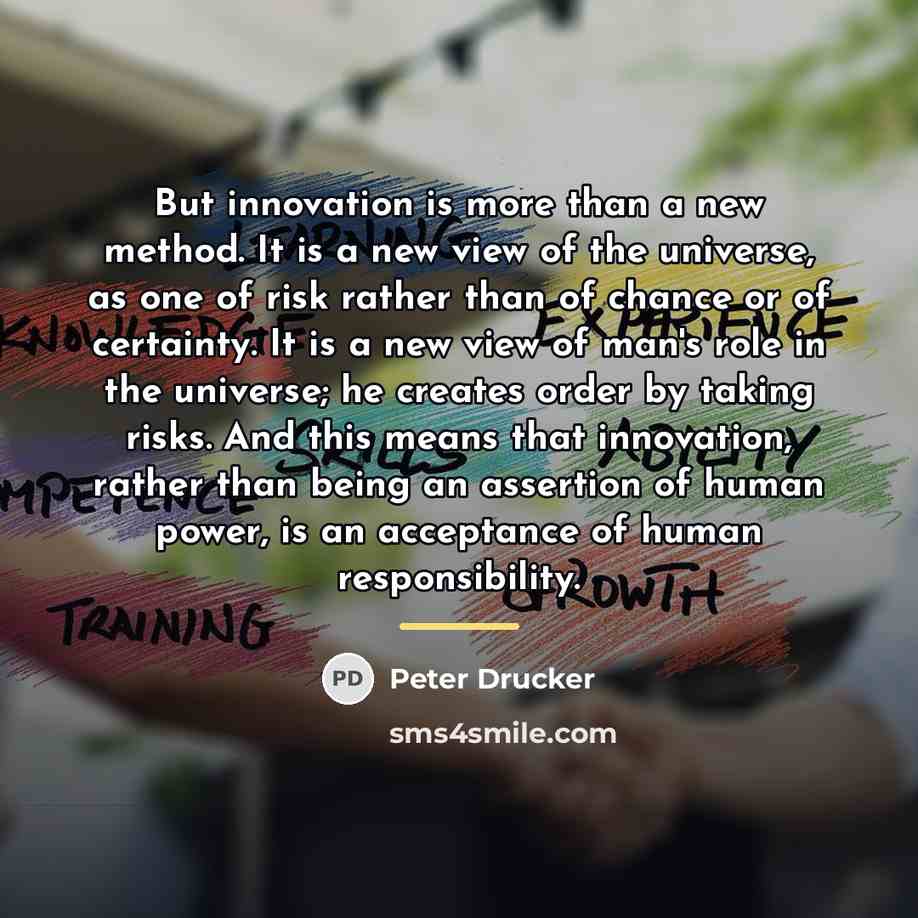 “But innovation is more than a new method. It is…” quote by Peter Drucker
