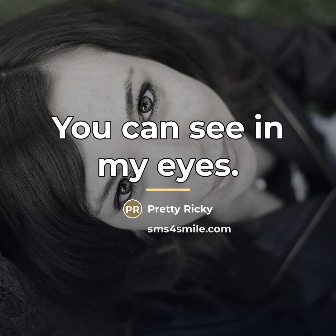 “You can see in my eyes.…” quote by Pretty Ricky