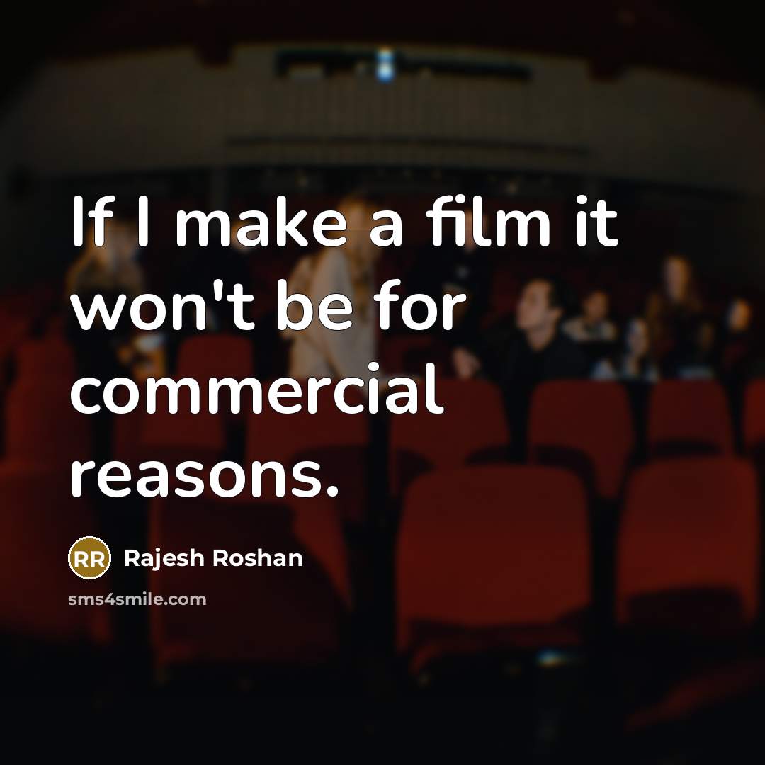 “If I make a film it won't be for commercial…” quote by Rajesh Roshan