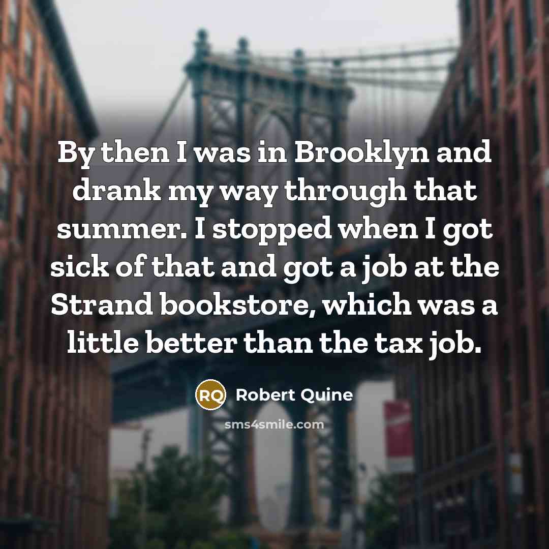 “By then I was in Brooklyn and drank my way…” quote by Robert Quine