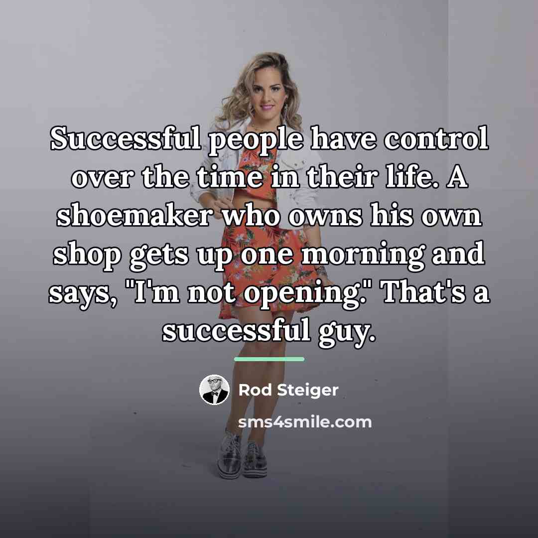“Successful people have control over the time in their life.…” quote by Rod Steiger