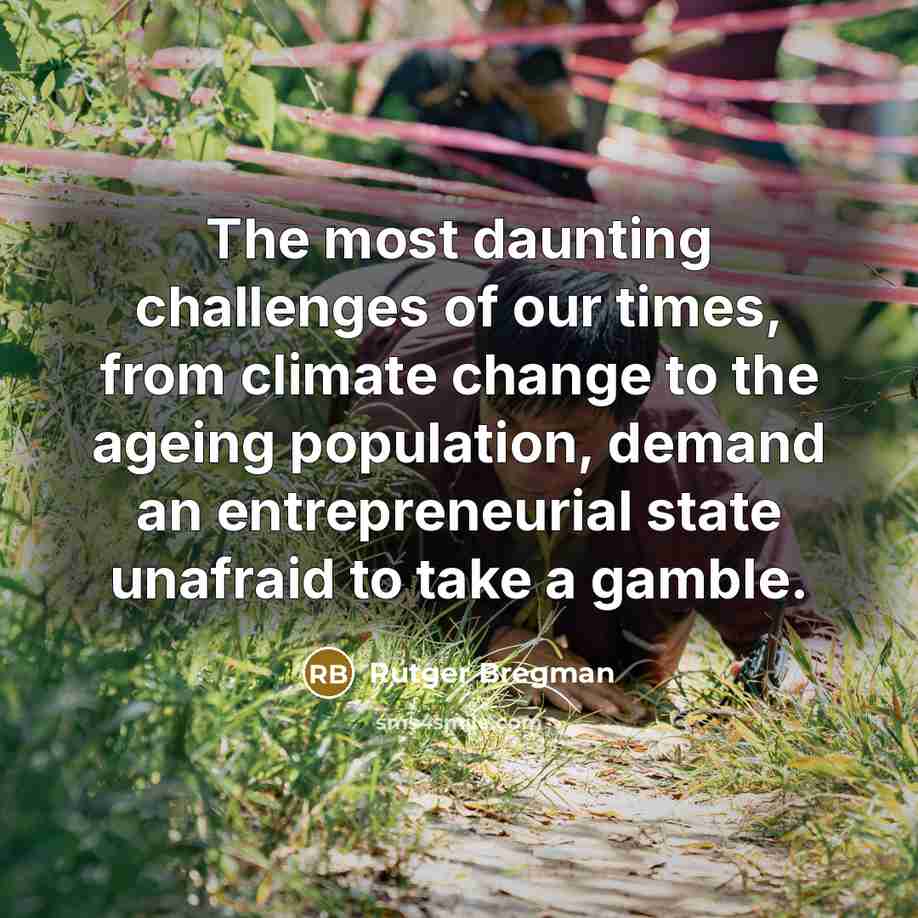 “The most daunting challenges of our times, from climate change…” quote by Rutger Bregman