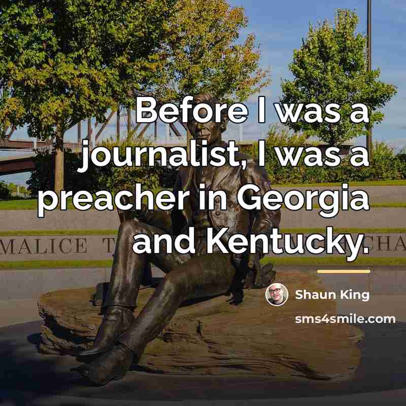 “Before I was a journalist, I was a preacher in…” quote by Shaun King