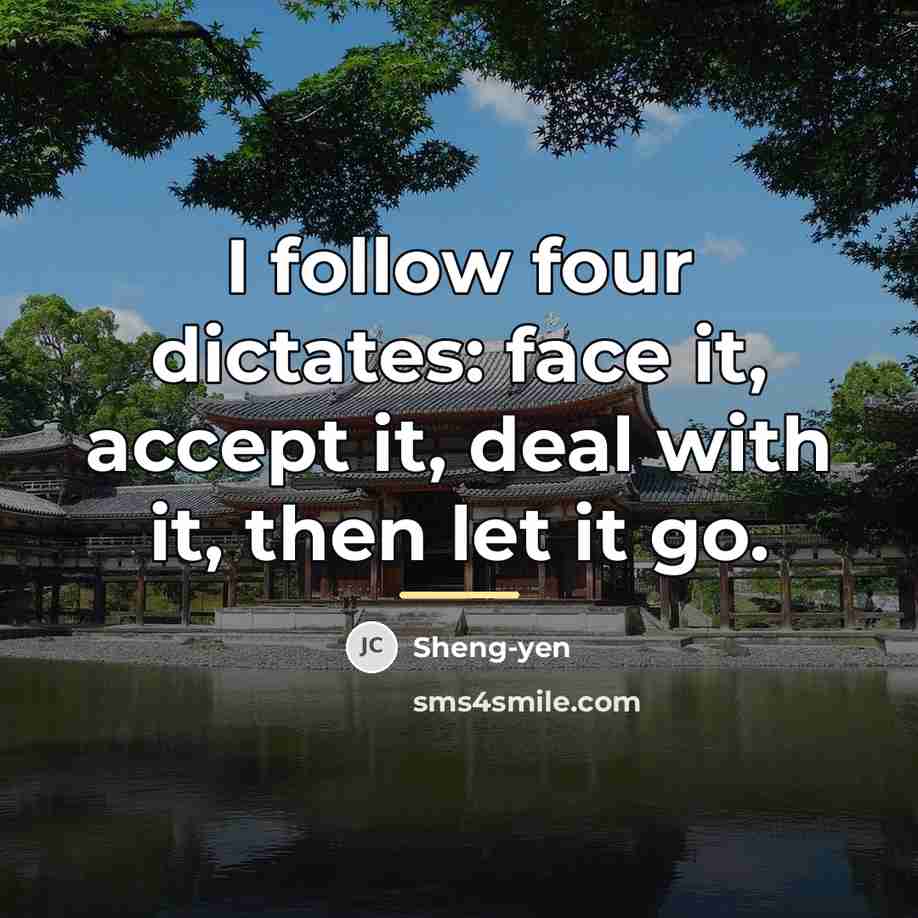 “I follow four dictates: face it, accept it, deal with…” quote by Sheng-yen