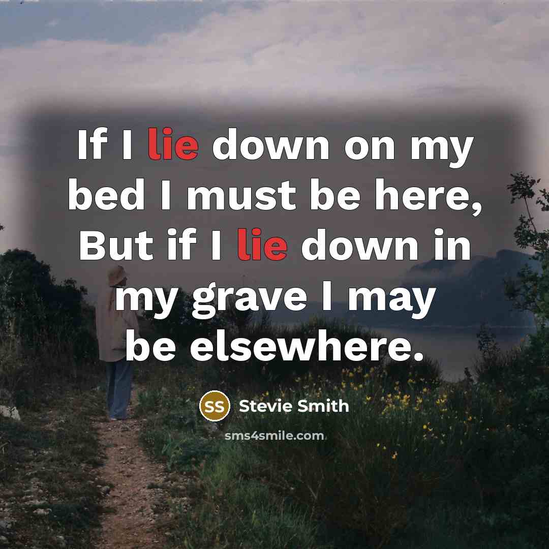 “If I lie down on my bed I must be…” quote by Stevie Smith