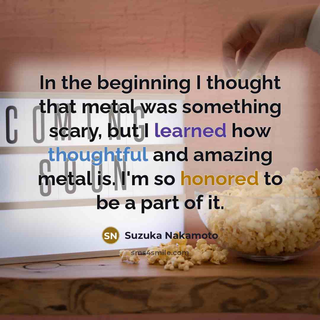 “In the beginning I thought that metal was something scary,…” quote by Suzuka Nakamoto