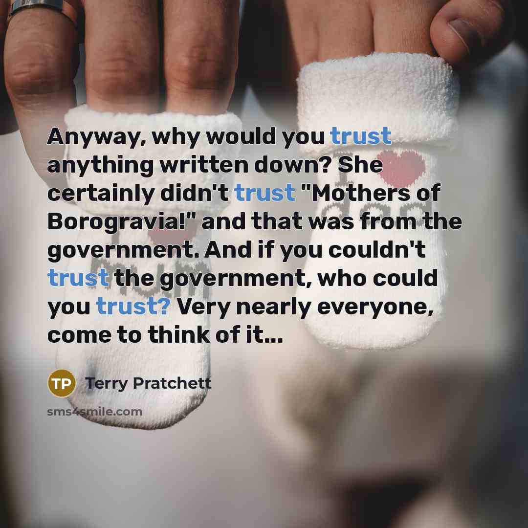 “Anyway, why would you trust anything written down? She certainly…” quote by Terry Pratchett