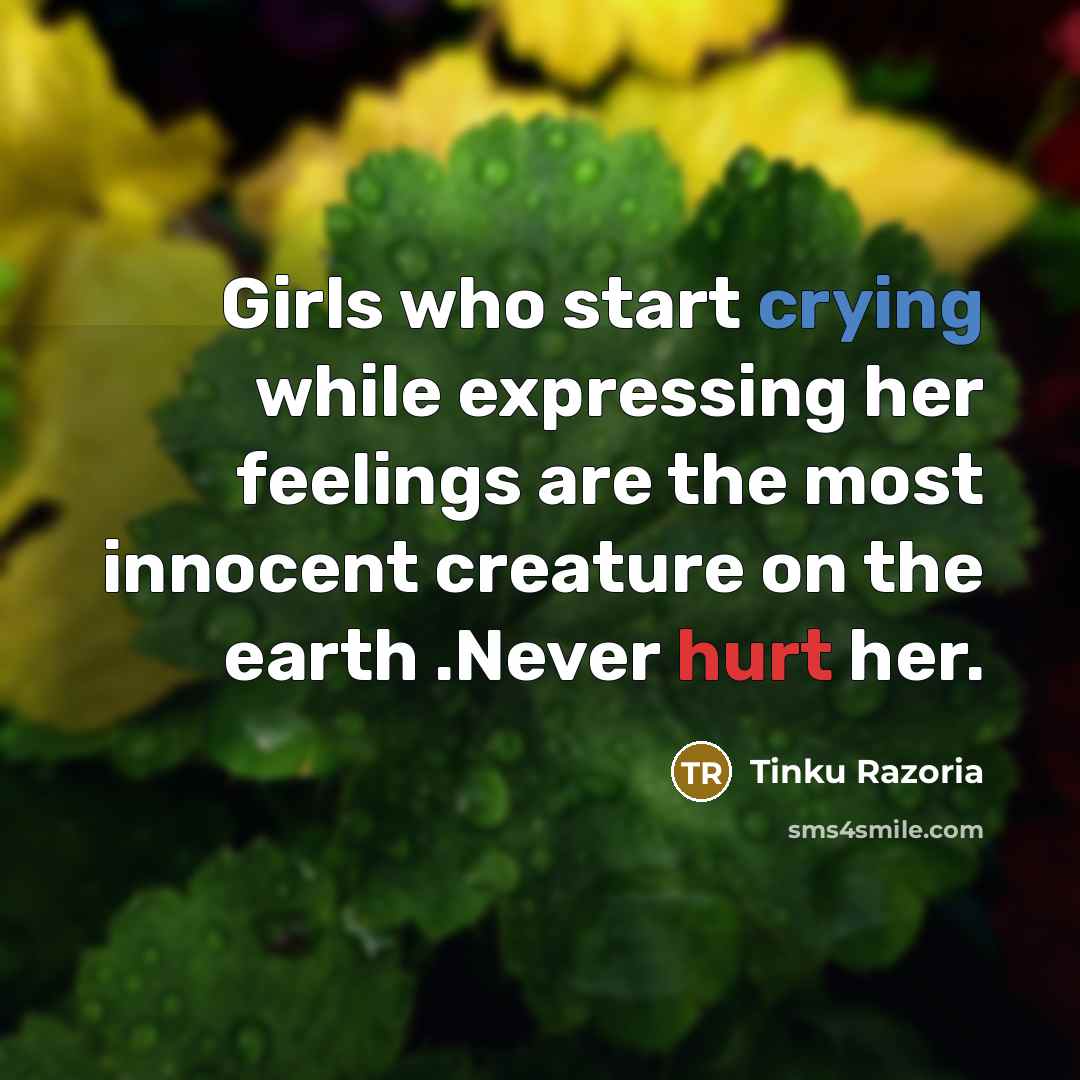 “Girls who start crying while expressing her feelings are the…” quote by Tinku Razoria