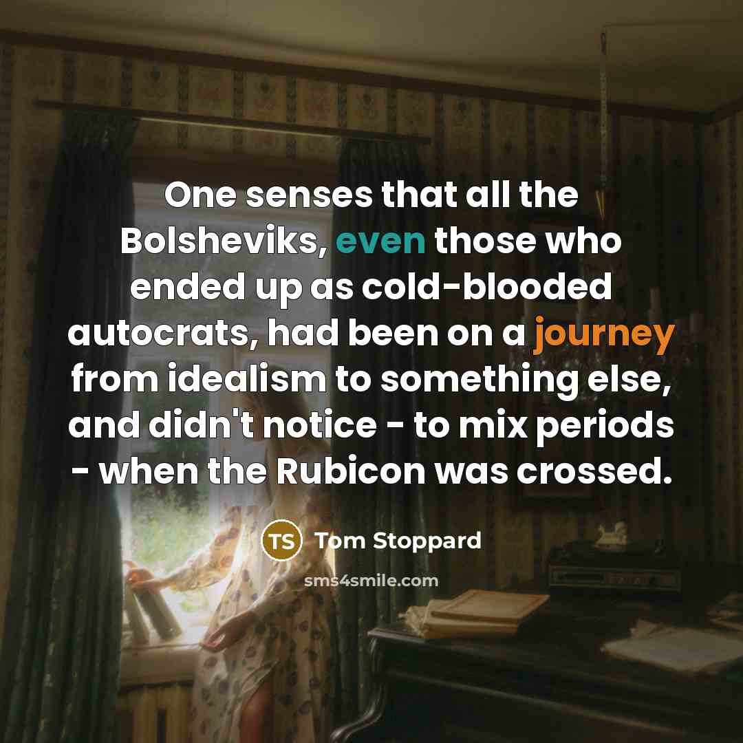 “One senses that all the Bolsheviks, even those who ended…” quote by Tom Stoppard